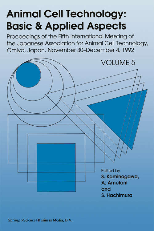 Book cover of Animal Cell Technology: Proceedings of the Fifth International Meeting of the Japanese Association for Animal Cell Technology, Omiya, Japan, November 30–December 4, 1992 (1993) (Animal Cell Technology: Basic & Applied Aspects #5)