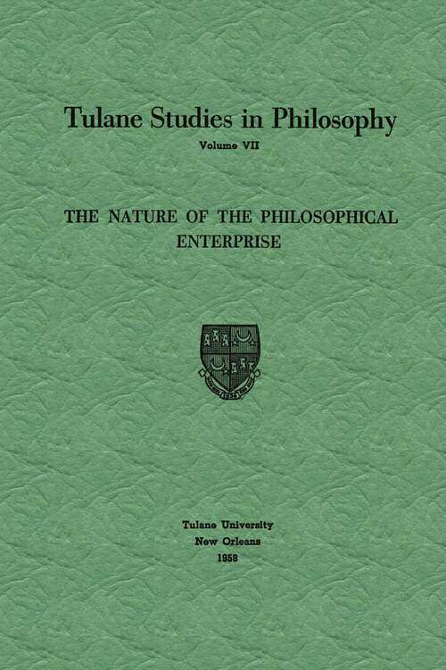 Book cover of The Nature of the Philosophical Enterprise (1958) (Tulane Studies in Philosophy #7)