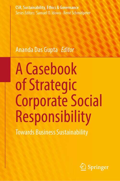 Book cover of A Casebook of Strategic Corporate Social Responsibility: Towards Business Sustainability (1st ed. 2022) (CSR, Sustainability, Ethics & Governance)