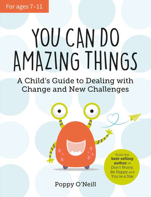 Book cover of You Can Do Amazing Things: A Child's Guide to Dealing with Change and New Challenges