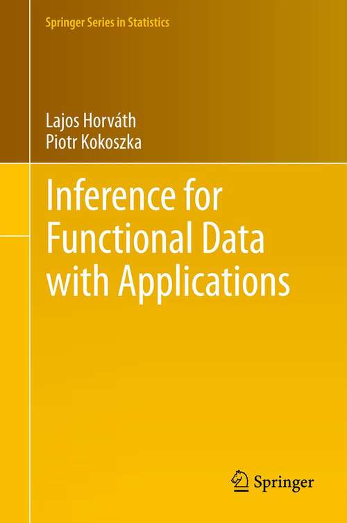 Book cover of Inference for Functional Data with Applications (2012) (Springer Series in Statistics #200)