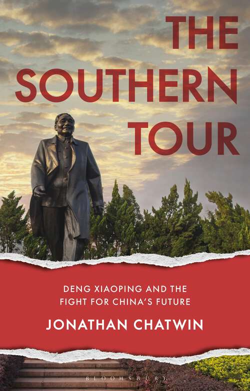 Book cover of The Southern Tour: Deng Xiaoping and the Fight for China's Future (Asian Arguments)