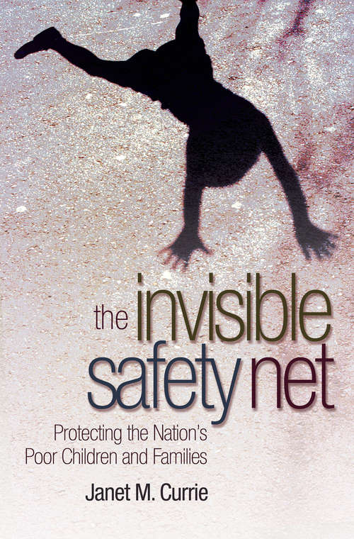 Book cover of The Invisible Safety Net: Protecting the Nation's Poor Children and Families