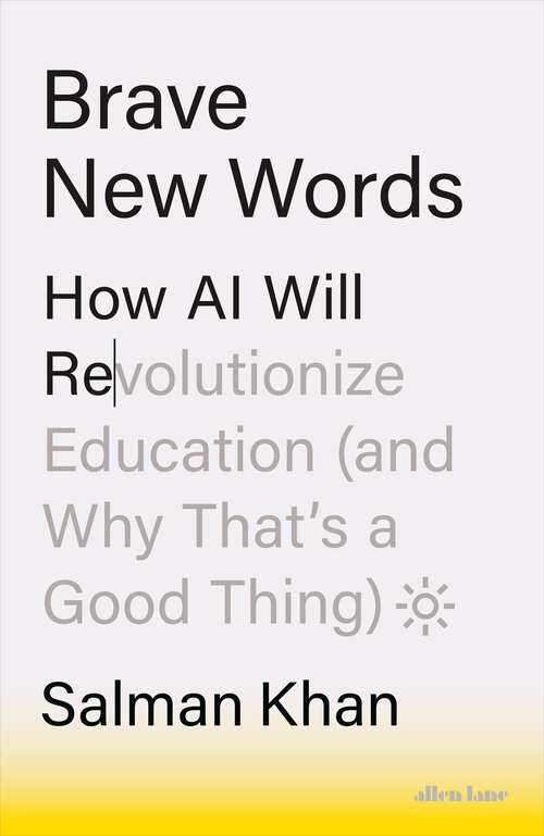Book cover of Brave New Words: How AI Will Revolutionize Education (and Why That’s a Good Thing)