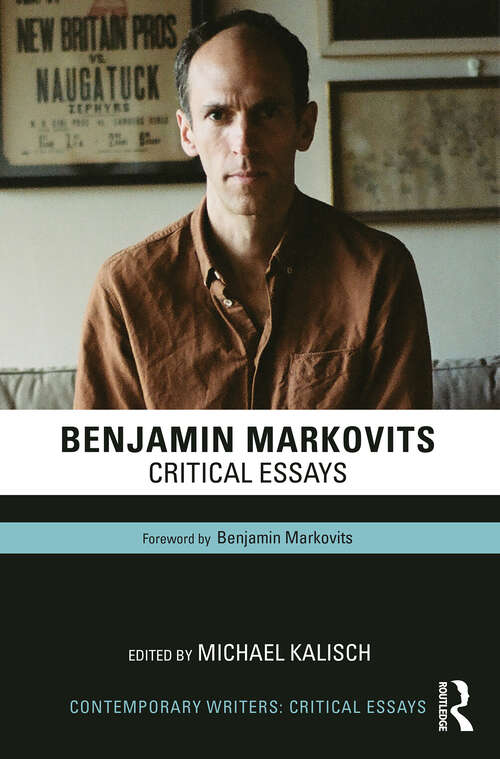 Book cover of Benjamin Markovits: Critical Essays (Contemporary Writers)
