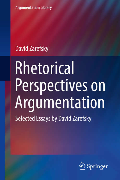 Book cover of Rhetorical Perspectives on Argumentation: Selected Essays by David Zarefsky (2014) (Argumentation Library #24)
