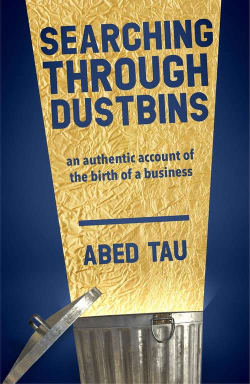 Book cover of Searching Through Dustbins: An Authentic Account of the Birth of a Business