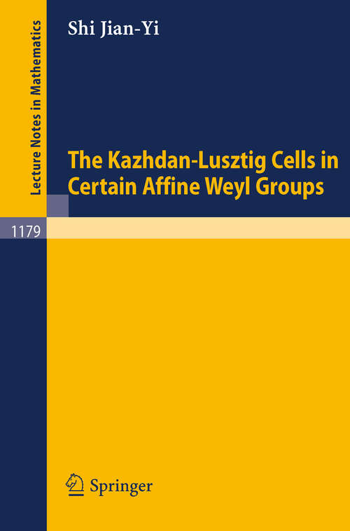 Book cover of The Kazhdan-Lusztig Cells in Certain Affine Weyl Groups (1986) (Lecture Notes in Mathematics #1179)