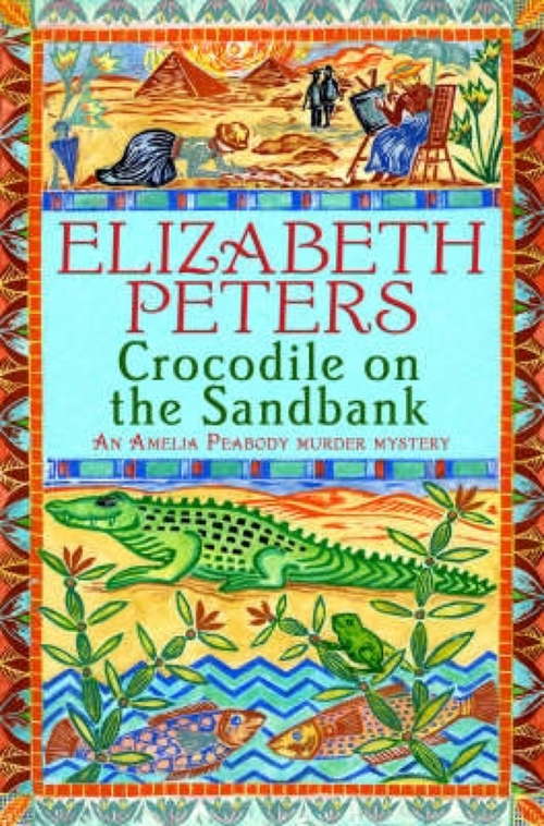 Book cover of Crocodile on the Sandbank: Miss Marple crossed with Indiana Jones! (Amelia Peabody: No. 1)