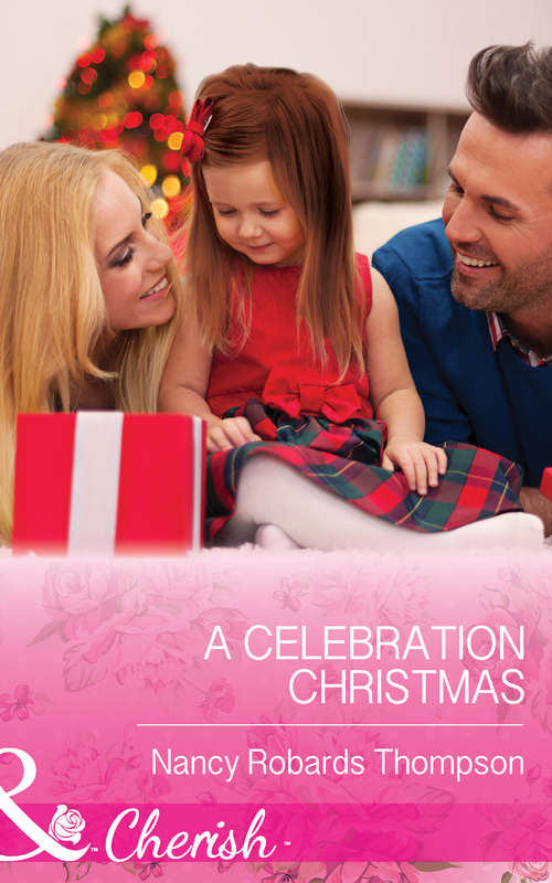 Book cover of A Celebration Christmas: The Maverick's Thanksgiving Baby A Celebration Christmas Dr. Daddy's Perfect Christmas (ePub First edition) (Celebrations, Inc. #7)