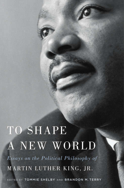 Book cover of To Shape a New World: Essays on the Political Philosophy of Martin Luther King, Jr.