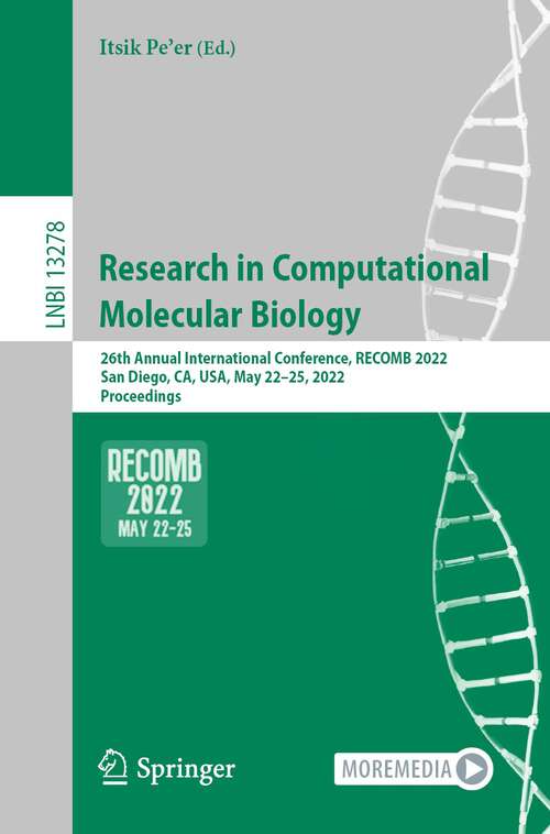 Book cover of Research in Computational Molecular Biology: 26th Annual International Conference, RECOMB 2022, San Diego, CA, USA, May 22–25, 2022, Proceedings (1st ed. 2022) (Lecture Notes in Computer Science #13278)