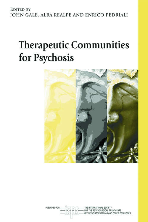 Book cover of Therapeutic Communities for Psychosis: Philosophy, History and Clinical Practice (The International Society for Psychological and Social Approaches to Psychosis Book Series #7)