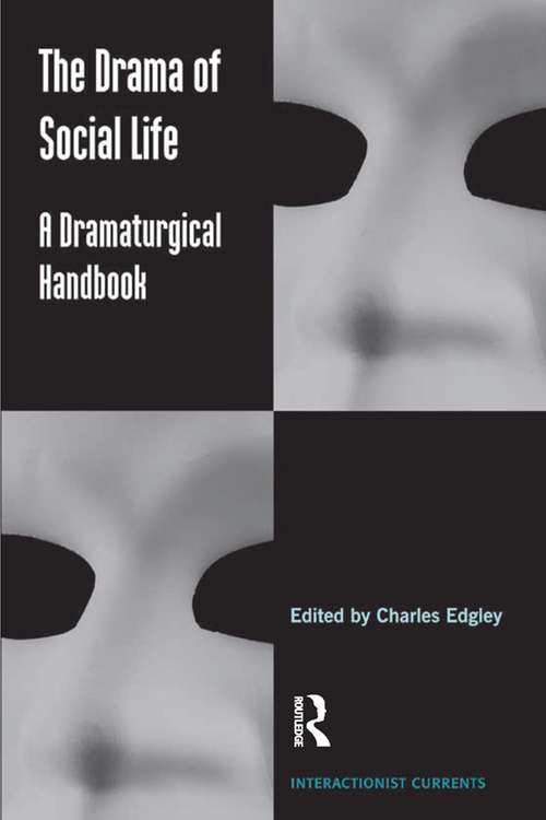 Book cover of The Drama of Social Life: A Dramaturgical Handbook (Interactionist Currents)