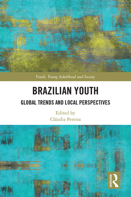 Book cover of Brazilian Youth: Global Trends and Local Perspectives (Youth, Young Adulthood and Society)