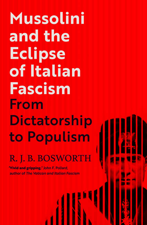 Book cover of Mussolini and the Eclipse of Italian Fascism: From Dictatorship to Populism