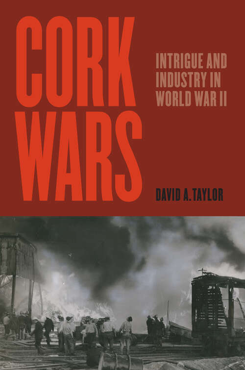 Book cover of Cork Wars: Intrigue and Industry in World War II