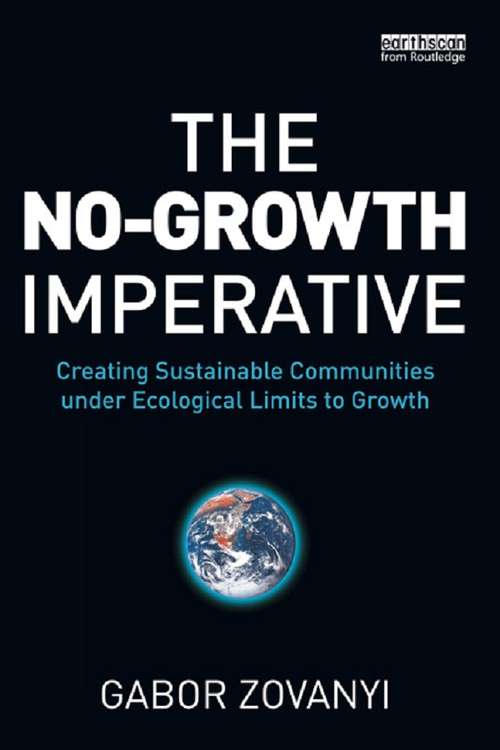 Book cover of The No-Growth Imperative: Creating Sustainable Communities under Ecological Limits to Growth