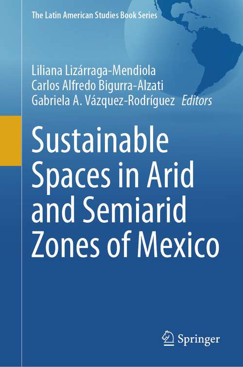 Book cover of Sustainable Spaces in Arid and Semiarid Zones of Mexico (2024) (The Latin American Studies Book Series)