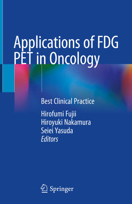 Book cover of Applications of FDG PET in Oncology: Best Clinical Practice (1st ed. 2021)