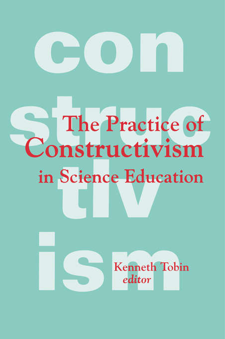 Book cover of The Practice of Constructivism in Science Education