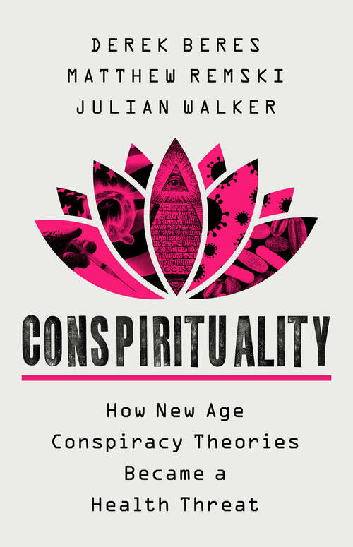 Book cover of Conspirituality: How New Age Conspiracy Theories Became a Health Threat