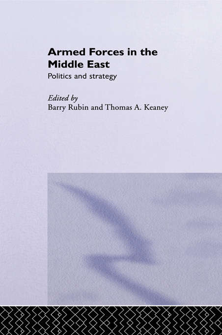 Book cover of Armed Forces in the Middle East: Politics and Strategy