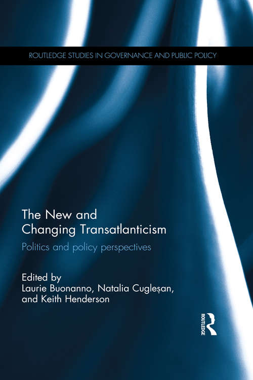 Book cover of The New and Changing Transatlanticism: Politics and Policy Perspectives (Routledge Studies in Governance and Public Policy)