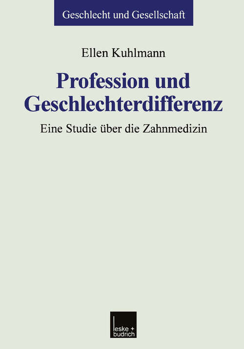 Book cover of Profession und Geschlechterdifferenz: Eine Studie über die Zahnmedizin (1999) (Geschlecht und Gesellschaft #20)