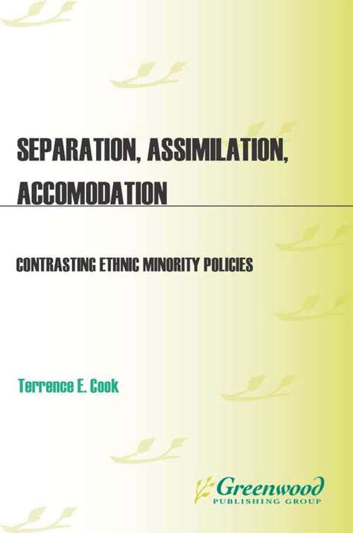 Book cover of Separation, Assimilation, or Accommodation: Contrasting Ethnic Minority Policies (Non-ser.)