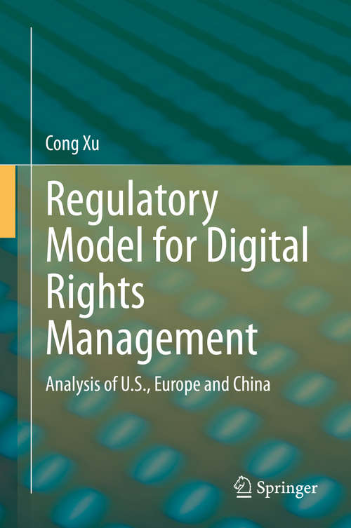 Book cover of Regulatory Model for Digital Rights Management: Analysis of U.S., Europe and China (1st ed. 2020)