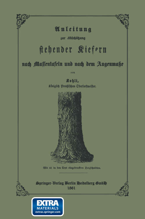 Book cover of Anleitung zur Abschätzung stehender Kiefern nach Massentafeln und nach dem Augenmasse (1861)