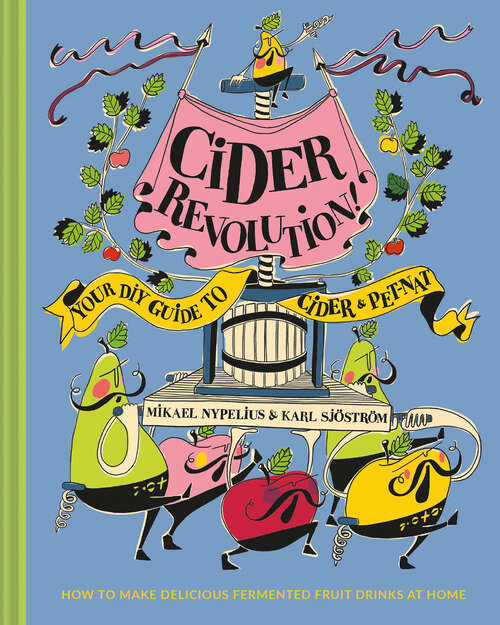 Book cover of Cider Revolution!: Your Diy Guide To Cider And Pet-nat (ePub edition)
