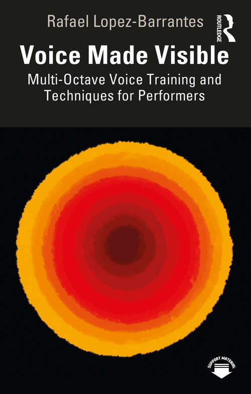 Book cover of Voice Made Visible: Multi-Octave Voice Training and Techniques for Performers