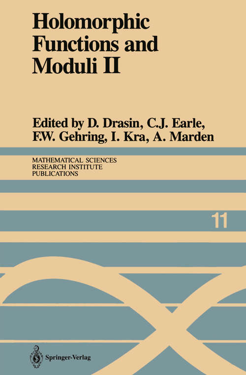 Book cover of Holomorphic Functions and Moduli II: Proceedings of a Workshop held March 13–19, 1986 (1988) (Mathematical Sciences Research Institute Publications #11)