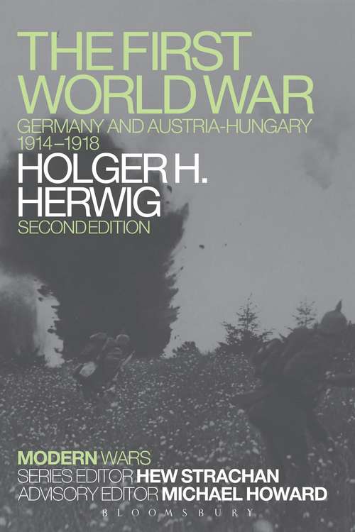 Book cover of The First World War: Germany and Austria-Hungary 1914-1918 (Modern Wars)