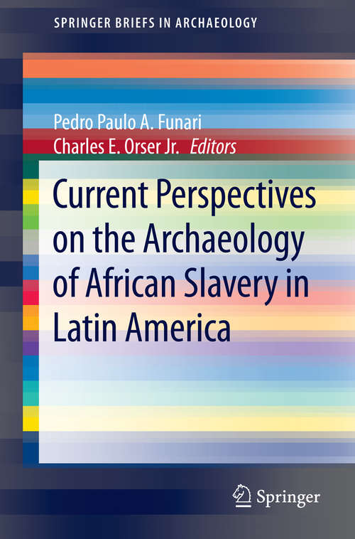 Book cover of Current Perspectives on the Archaeology of African Slavery in Latin America (2015) (SpringerBriefs in Archaeology)