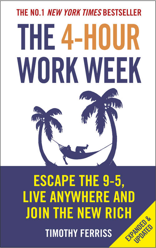 Book cover of The 4-Hour Work Week: Escape the 9-5, Live Anywhere and Join the New Rich