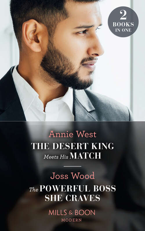 Book cover of The Desert King Meets His Match / The Powerful Boss She Craves: The Desert King Meets His Match / The Powerful Boss She Craves (scandals Of The Le Roux Wedding) (ePub edition)