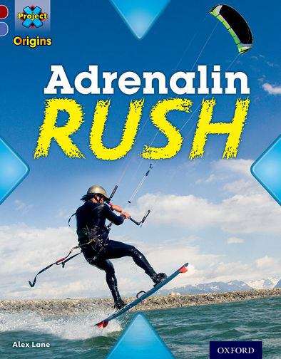 Book cover of Project X Origins: Dark Red Book Band, Oxford Level 17 Extreme: Adrenalin Rush