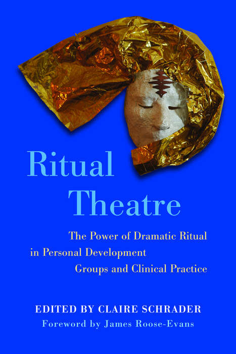 Book cover of Ritual Theatre: The Power of Dramatic Ritual in Personal Development Groups and Clinical Practice (PDF)