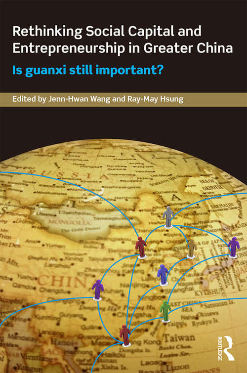 Book cover of Rethinking Social Capital and Entrepreneurship in Greater China: Is Guanxi Still Important? (Routledge Culture, Society, Business in East Asia Series)