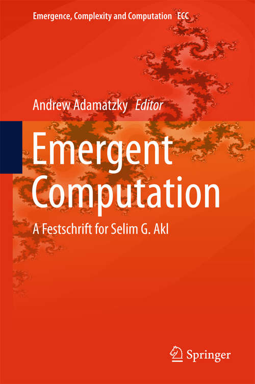 Book cover of Emergent Computation: A Festschrift for Selim G. Akl (Emergence, Complexity and Computation #24)