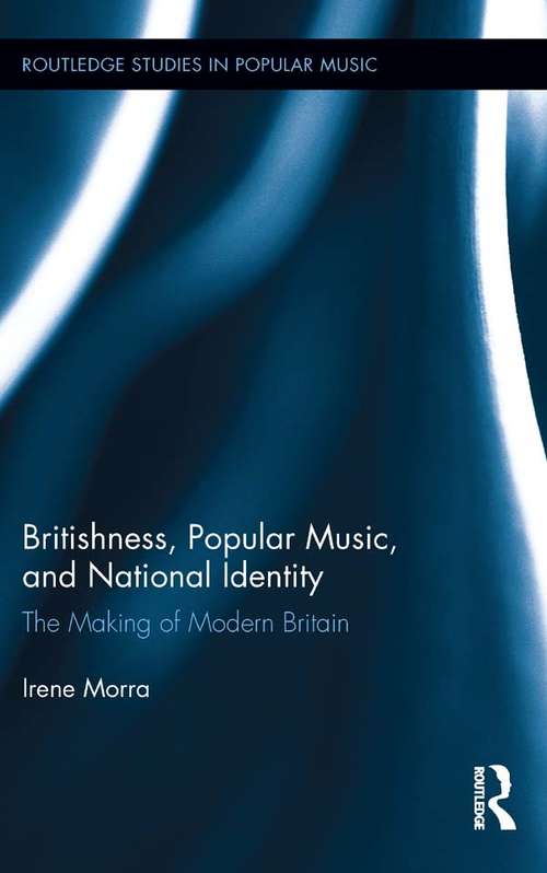 Book cover of Britishness, Popular Music, and National Identity: The Making of Modern Britain (Routledge Studies in Popular Music)