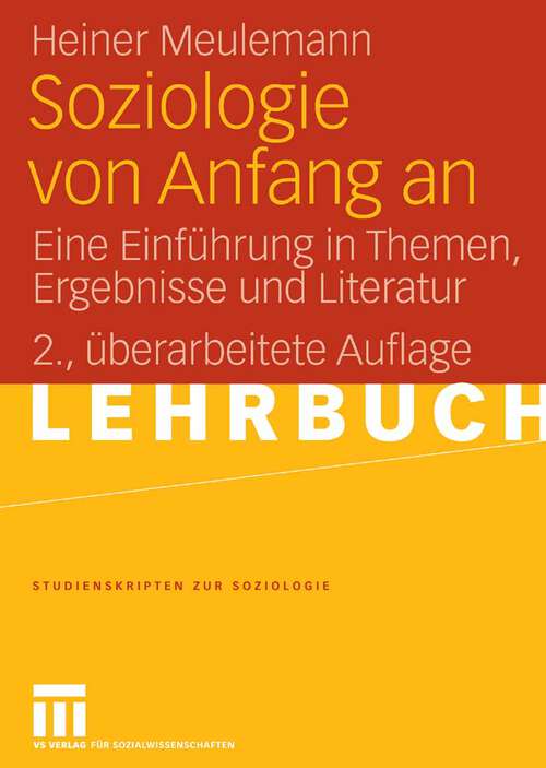 Book cover of Soziologie von Anfang an: Eine Einführung in Themen, Ergebnisse und Literatur (2. Aufl. 2006) (Studienskripten zur Soziologie)