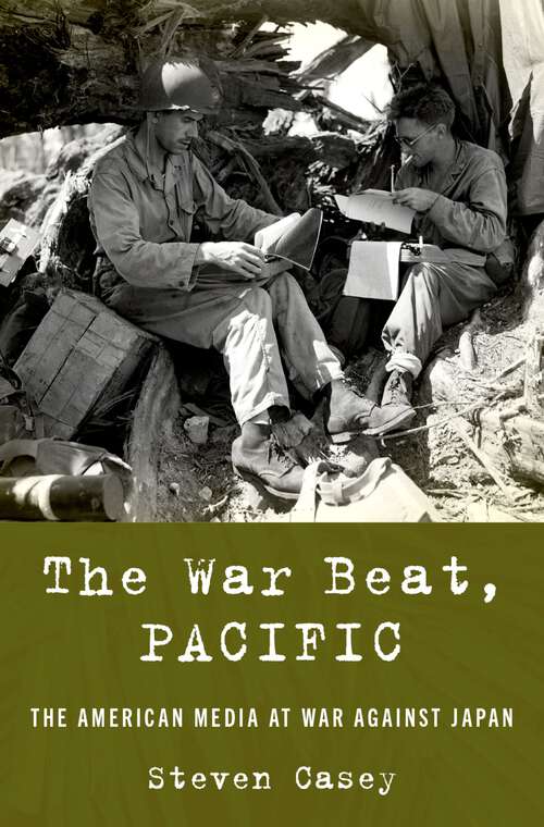 Book cover of The War Beat, Pacific: The American Media at War Against Japan