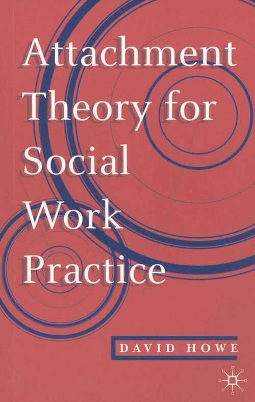 Book cover of Attachment Theory for Social Work Practice (1st ed. 1995)