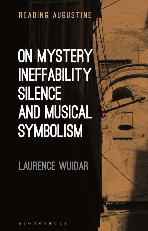 Book cover of On Mystery, Ineffability, Silence and Musical Symbolism (Reading Augustine)