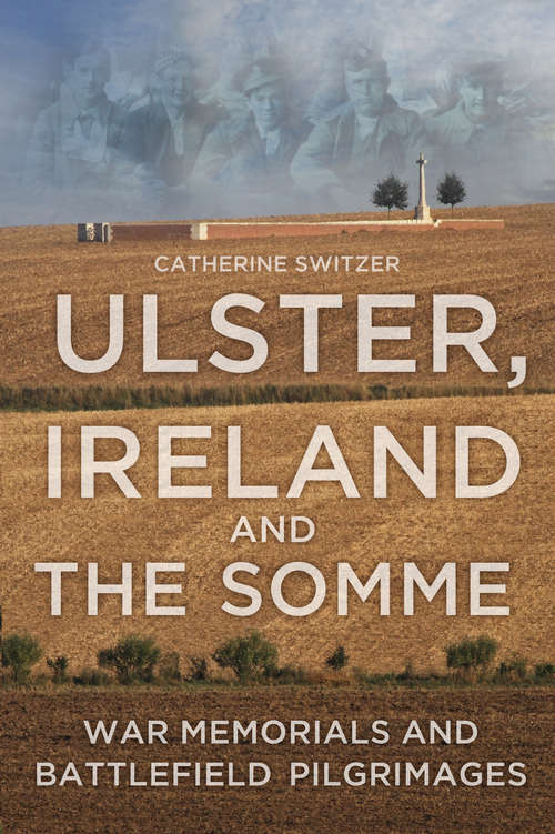 Book cover of Ulster, Ireland and the Somme: War Memorials and Battlefield Pilgrimages