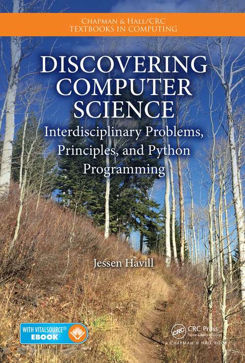 Book cover of Discovering Computer Science: Interdisciplinary Problems, Principles, and Python Programming (Chapman & Hall/CRC Textbooks in Computing)